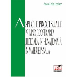 Aspecte procesuale privind cooperarea judiciara internationala in materie penala