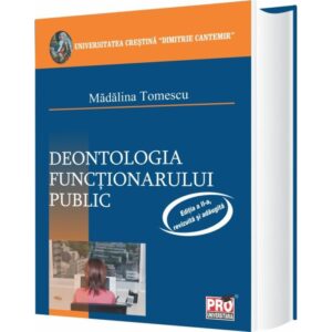 Deontologia functionarului public - editia a 2-a revizuita si adaugita