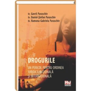 Drogurile – Un pericol pentru ordinea juridica nationala si internationala
