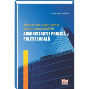 Manual de drept penal pentru specializarile administratie publica si politie locala