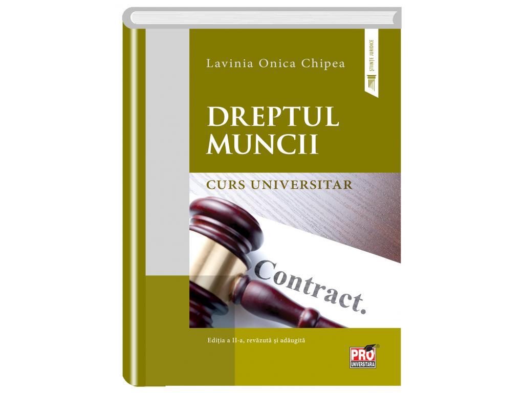 Dreptul muncii. Curs universitar. Editia a II-a revazuta si adaugita
