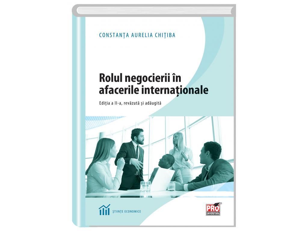 Rolul negocierii in afacerile internationale. Editia a II-a, revazuta si adaugita.