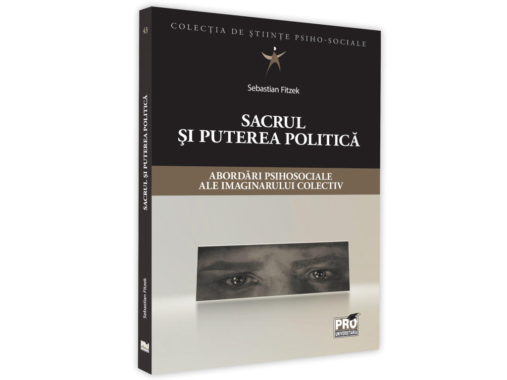 Sacrul si puterea politica. Abordari psihosociale ale imaginarului colectiv