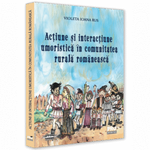 Actiune si interactiune umoristica in comunitatea rurala romaneasca