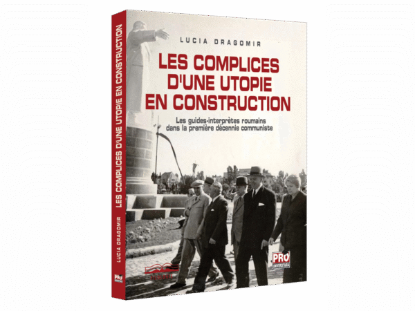 Les complices dune utopie en construction : les guides-interpretes roumains dans la premiere decennia communiste