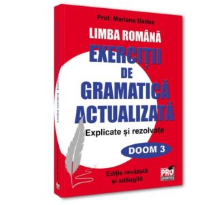 Limba romana .Exercitii de gramatica actualizata.Explicate si rezolvate