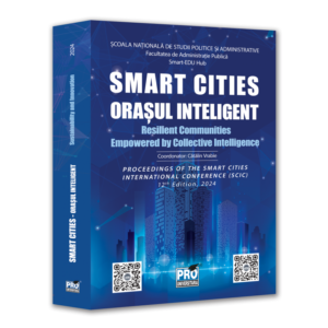 SMART CITIES ORASUL INTELIGENT Resilient Communities Empowered by Collective Intelligence PROCEEDINGS OF THE SMART CITIES INTERNATIONAL CONFERENCE (SCIC) 12th Edition, 2024