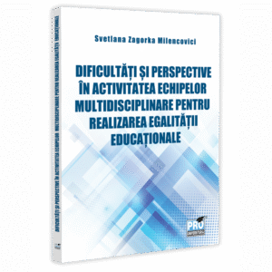 Dificultati si perspective in activitatea echipelor multidisciplinare pentru realizarea egalitatii educationale