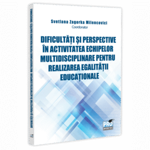 Dificultati si perspective in activitatea echipelor multidisciplinare pentru realizarea egalitatii educationale