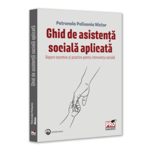 Ghid de asistență socială aplicată. Repere teoretice și practice pentru intervenția socială