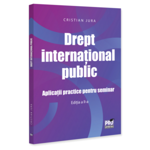 Drept international public. Aplicatii practice pentru seminar   Editia a II-a