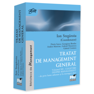 Tratat de management general. Cugetari despre management - de prin lume adunate si la manageri date. Volumul XII