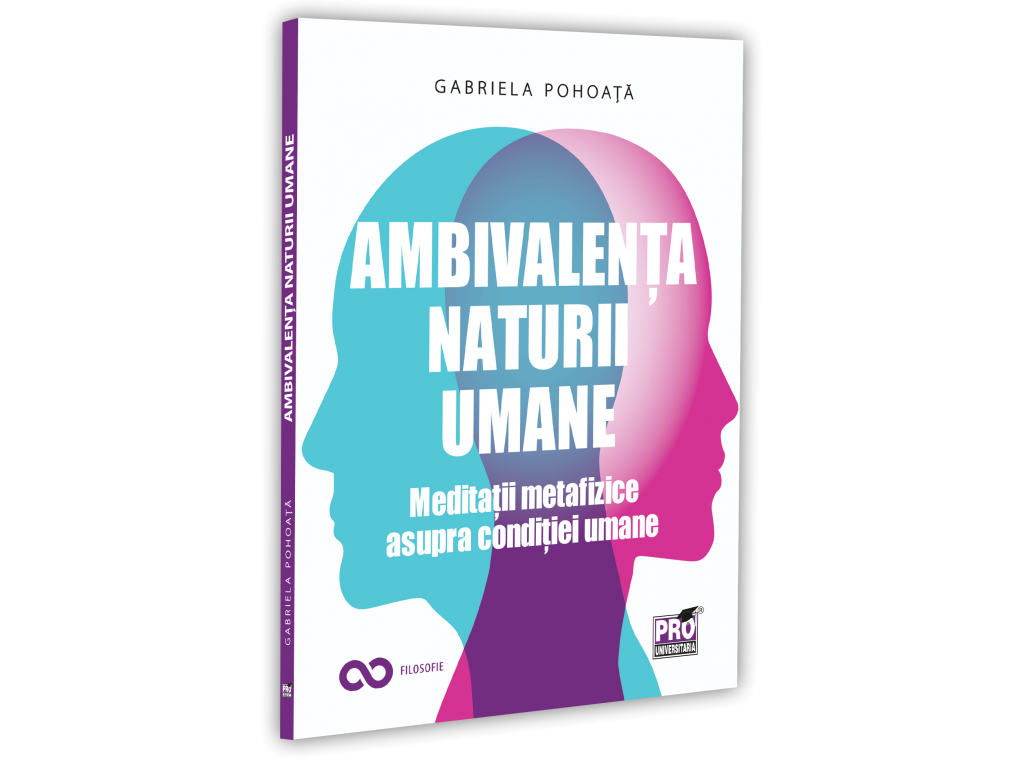 Ambivalența naturii umane. Meditații metafizice asupra condiției umane