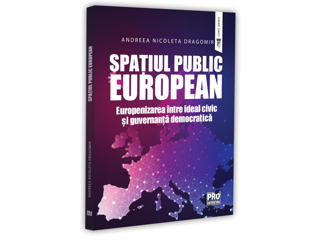 Spațiul public European. Europenizarea între ideal civic și guvernanță democratică