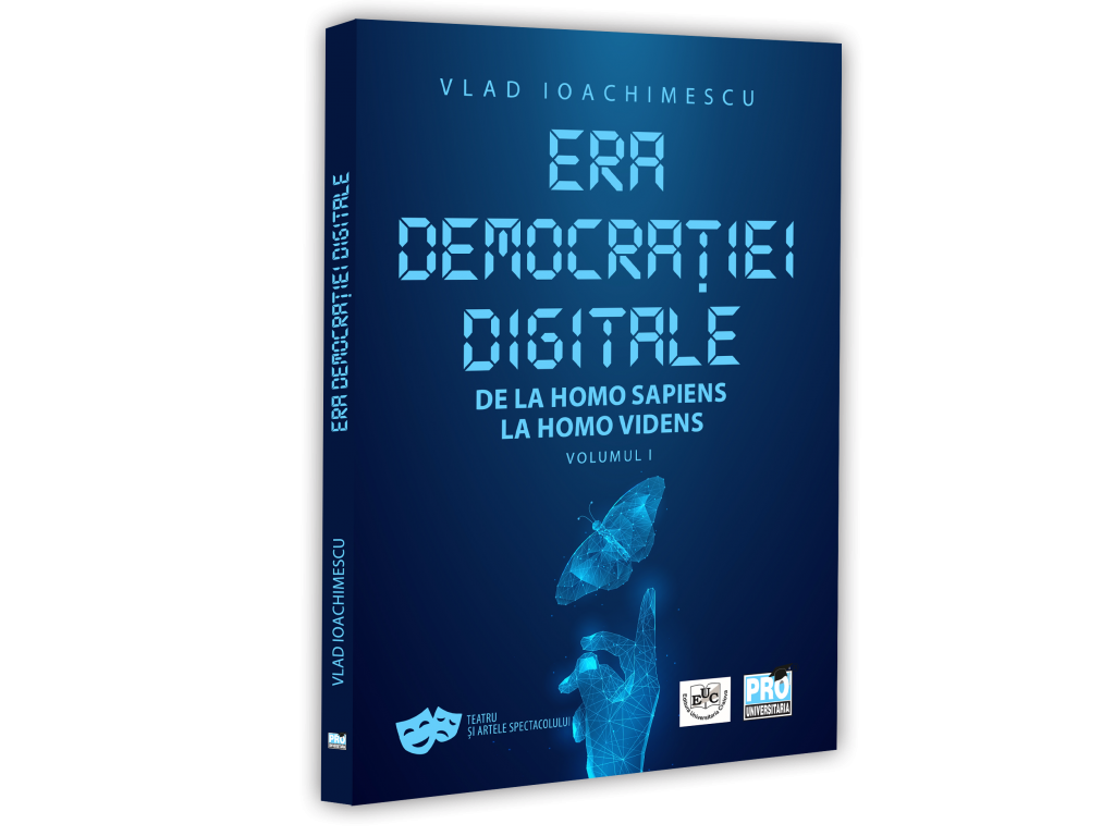 Era democrației digitale. De la Homo Sapiens la Homo Videns. Vol. I