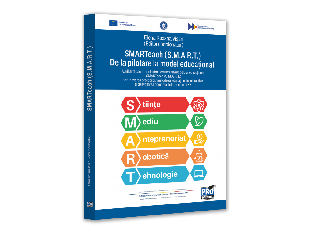 SMARTEACH (S.M.A.R.T.) DE LA PILOTARE LA MODEL EDUCATIONAL. Auxiliar didactic pentru implementarea modelului educational SMARTeach (S.M.A.R.T.) prin inovarea practicilor/ metodelor educationale interactive si dezvoltarea competentelor secolului XXI