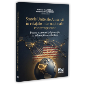 Statele Unite ale Americii in relatiile internationale contemporane: putere economica, diplomatie si influenta transatlantica