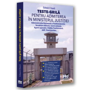 Teste-grila pentru admiterea in Ministerul Justitiei Administratia Nationala a Penitenciarelor. Incadrare directa. Sursa externa. Agent operativ. Politia Penitenciara. ANP. Penitenciare