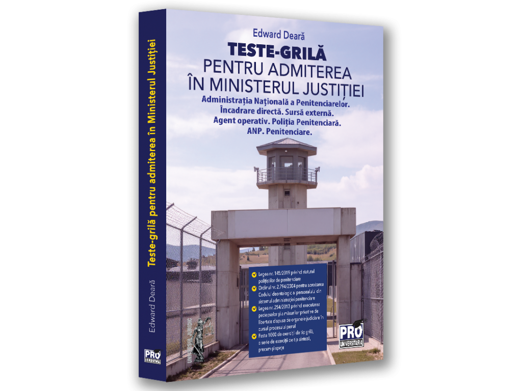 Teste-grila pentru admiterea in Ministerul Justitiei Administratia Nationala a Penitenciarelor. Incadrare directa. Sursa externa. Agent operativ. Politia Penitenciara. ANP. Penitenciare