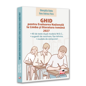 GHID pentru Evaluarea Nationala la Limba si literatura romana 2027: Subtitlu: 40 de teste dupa modelul M.E.C., sugestii de rezolvare, fise tehnice, modele de compuneri