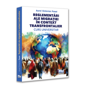 Reglementari ale migratiei in context transfrontalier. Curs universitar        