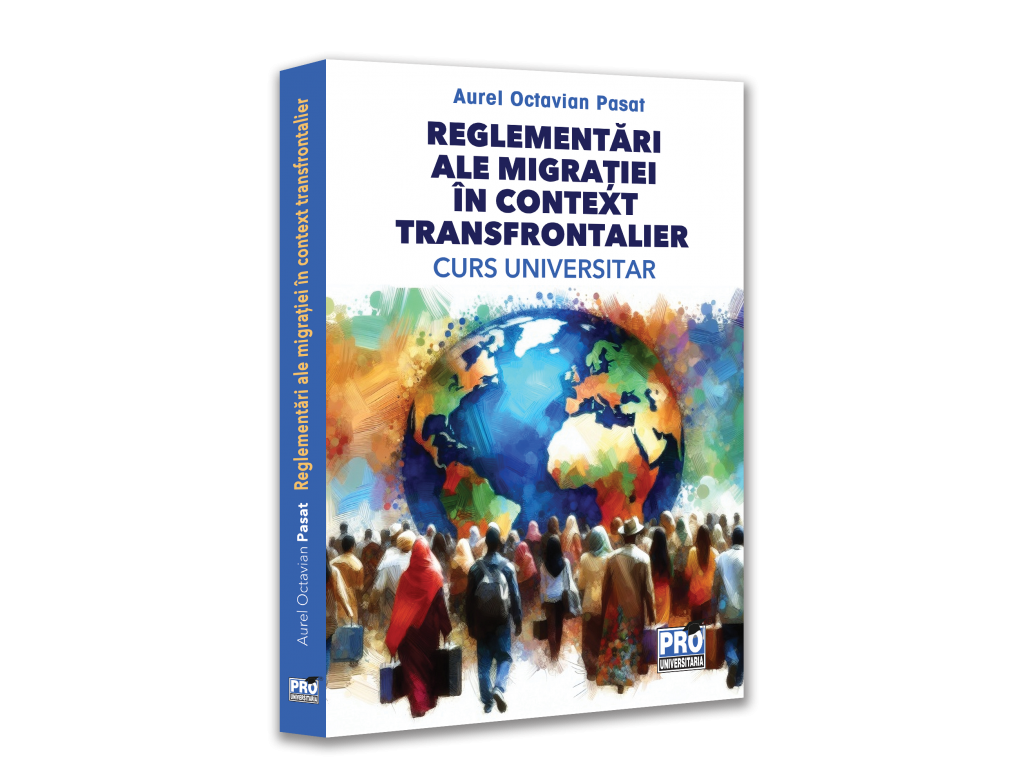 Reglementari ale migratiei in context transfrontalier. Curs universitar