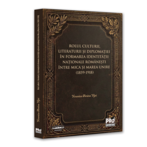 Rolul culturii, literaturii si diplomatiei in formarea identitatii nationale romanesti intre Mica si Marea Unire (1859-1918)